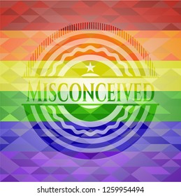 Misconceived on mosaic background with the colors of the LGBT flag