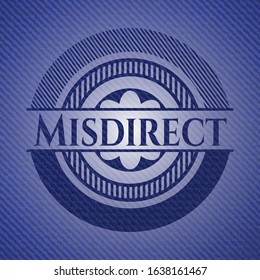 Misdirect badge with denim texture. Vector Illustration. Detailed.