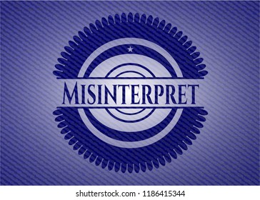 Misinterpret badge with jean texture