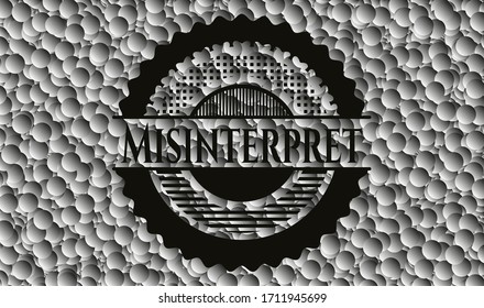 Misinterpret dark badge with grey bubbles background. Vector Illustration. Detailed. 