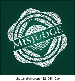 Misjudge chalkboard emblem written on a blackboard