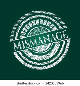 Mismanage chalkboard emblem on black board. Vector Illustration. Detailed.