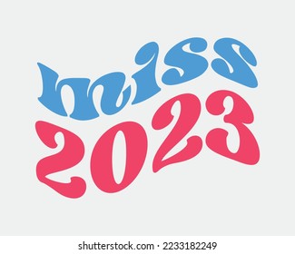 Miss 2023 New Year quote retro groovy typography sublimation with white background