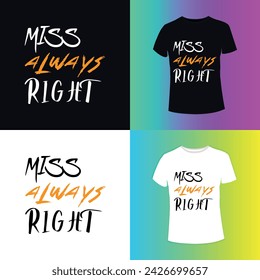 miss always right   Typography T-shirt Design. If you are looking for a Typography t-shirt design. So it is the best design for you.