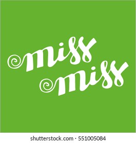 Miss, Miss - hand drawn lettering