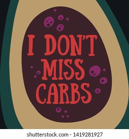 «I don’t miss carbs» hand drawn vector lettering illustration. Healthy nutrition. Ketogenic nutrition. 