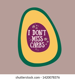 «I don’t miss carbs» hand drawn vector lettering illustration. Healthy nutrition. Ketogenic nutrition. 
