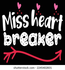 Miss heart breaker  Happy Valentine day shirt print template, Valentine Typography design for girls, boys, women, love vibes, valentine gift, lover