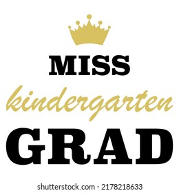 Miss kindergarten grad typography vector and illustration