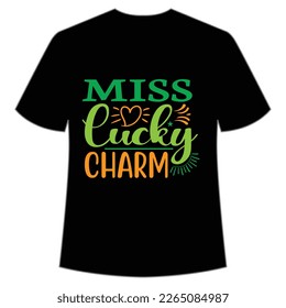 miss lucky Charm St. Patrick's Day Shirt Print Template, Lucky Charms, Irish, everyone has a little luck Typography Design