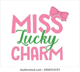 Miss lucky charm T-shirt, St Patrick's Day Shirt, St Patrick's Day Saying, St Patrick's Quote, Shamrock, Irish, Saint Patrick's Day, Lucky, Cut File For Cricut And Silhouette
