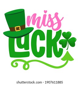 Miss Lucky - funny St Patrick's Day design for posters, flyers, t-shirts, cards, invitations, stickers, banners, gift. Irish leprechaun shenanigans lucky charm clover funny quote. Baby clothes badge