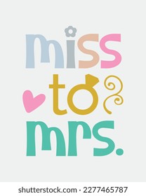 Miss to Mrs. Bridal Party quote retro colorful typographic art on white background