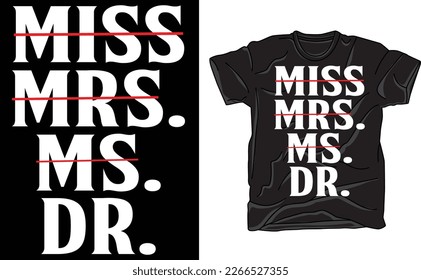 
Miss Mrs Ms Doctor Dr T Shirt ,Funny Phd Humor Tee