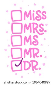 Miss, Mrs, Ms, Mr, Dr - funny checklist for doctorate exam. pink text isolated white background. Vector illustration of a graduating class of 2021. graphics elements for t-shirt. 