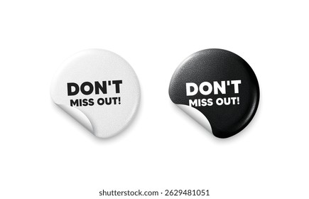 Miss out sticker tags. Glitter paper price badge. Dont miss out tag. Special offer price sign. Advertising discounts symbol. Offer round sticker. Promo banner. Vector