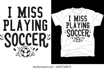I Miss Playing Soccer,Soccer Player Clipart, Soccer Ball, Soccer Player, Soccer, Soccer Sports Shirt, Instant Download