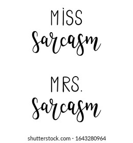 "Miss Sarcasm" and "Mrs. Sarcasm" hand drawn vector lettering. Handwretten inscription. Lifestyle concept. 