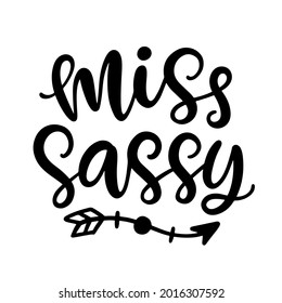 Miss Sassy hand lettering. Little girl wear fashion, baby t shirt design. Funny quote, nursery wall art, apparel printable print, postcard. Black and white. Vector Illustration