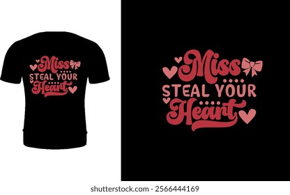 Miss steal your Heart Valentine t shirt design 