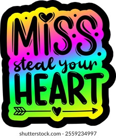 miss steal your heart valentines day colorful bright rainbow graphic design