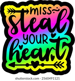 miss steal your heart valentines day colorful bright rainbow graphic design