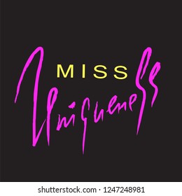 Miss Uniqueness - emotional inspire and motivational quote. Hand drawn beautiful lettering. Print for inspirational poster, t-shirt, bag, cups, card, flyer, sticker, badge. Elegant calligraphy sign