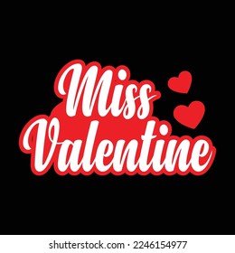 Miss valentine typography design vector.this is an editable file.