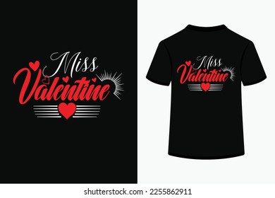 Miss Valentine Typography Tshirt Design. This is an editable and printable high-quality vector file.