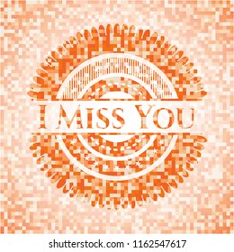 I Miss You abstract emblem, orange mosaic background