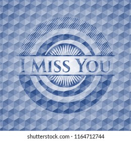 I Miss You blue emblem or badge with abstract geometric polygonal pattern background.