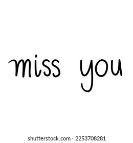 Miss you ,brush calligraphy, Handwritten ink lettering. Hand drawn design elements,Vector typography quote isolated on white background ,Vector illustration EPS 10