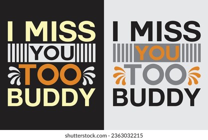 I Miss You Too Buddy EPS