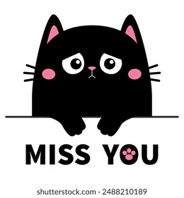 Miss you. Cat kitty black silhouette holding empty paper. Peeking kitten. Sad face, paw print. Cute kawaii cartoon funny character. Valentines Day. Childish style. White background. Flat design Vector