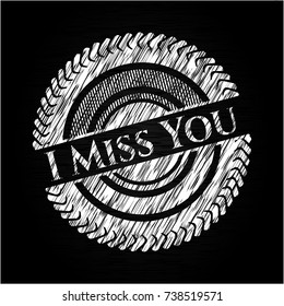 I Miss You chalkboard emblem written on a blackboard