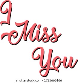 I Miss you design suitable for fabric print / print on any colour. also colour can be edit with editable files. vector illustration design or any other print