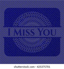 I Miss You emblem with denim texture