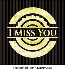 I Miss You gold emblem or badge