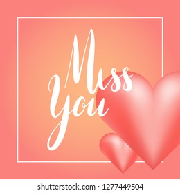 I miss you. Greeting card with calligraphy. Hand drawn lettering design. Typography for banner, poster or apparel design. Vector typography.