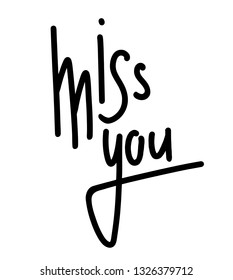 Miss you hand drawn lettering. Marker calligraphy. Vector element for greeting card, print and your creativity
