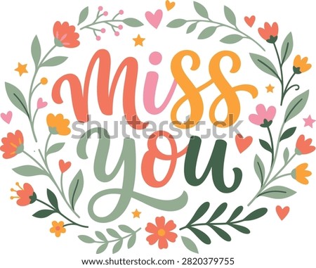 Miss you hand lettered message with floral wreath lettering greeting typography illustration colorful sentimental affection creative whimsical handwritten blooming elements friendship