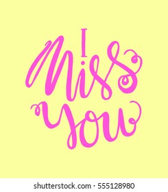 i miss you. Hand Lettered Quote. Modern Calligraphy