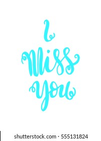 i miss you. Hand Lettered Quote. Modern Calligraphy