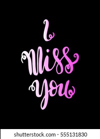 i miss you. Hand Lettered Quote. Modern Calligraphy