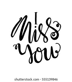 i miss you. Hand Lettered Quote. Modern Calligraphy
