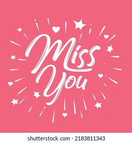 Miss you hand lettering - handmade calligraphy, vector .Miss you card. Hand drawn lettering.  Vector illustration. Ink hand lettering.