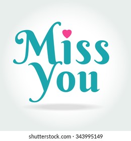'miss you' hand lettering - handmade calligraphy on white background vector illustration