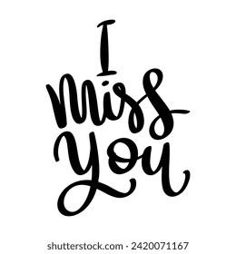 I miss you, hand lettering phrase, poster design, calligraphy vector illustration