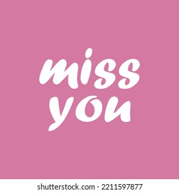 miss you hand lettering; scalable and editable vector illustration.