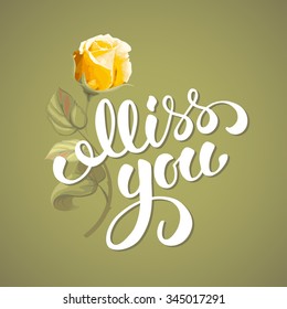 Miss you. Handwritten modern brush calligraphy poster with lettering and watercolor rose flower. Vector illustration.